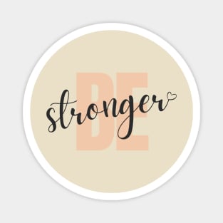 be stronger Magnet